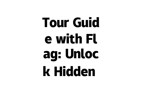 Tour Guide with Flag: Unlock Hidden Gems in Your City! 一