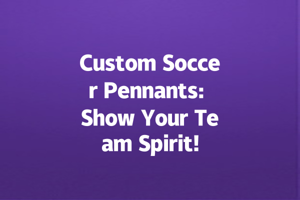 Custom Soccer Pennants: Show Your Team Spirit!